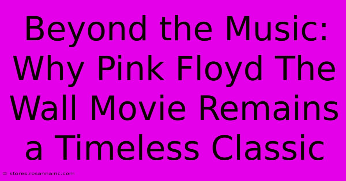 Beyond The Music: Why Pink Floyd The Wall Movie Remains A Timeless Classic