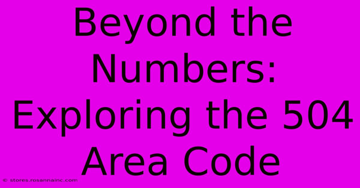 Beyond The Numbers: Exploring The 504 Area Code