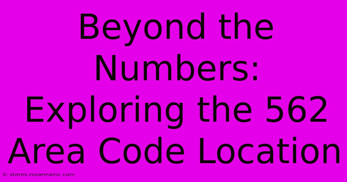 Beyond The Numbers: Exploring The 562 Area Code Location