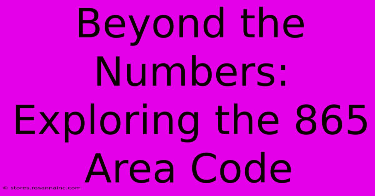 Beyond The Numbers: Exploring The 865 Area Code