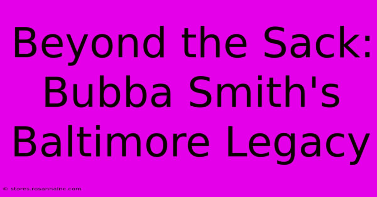 Beyond The Sack:  Bubba Smith's Baltimore Legacy