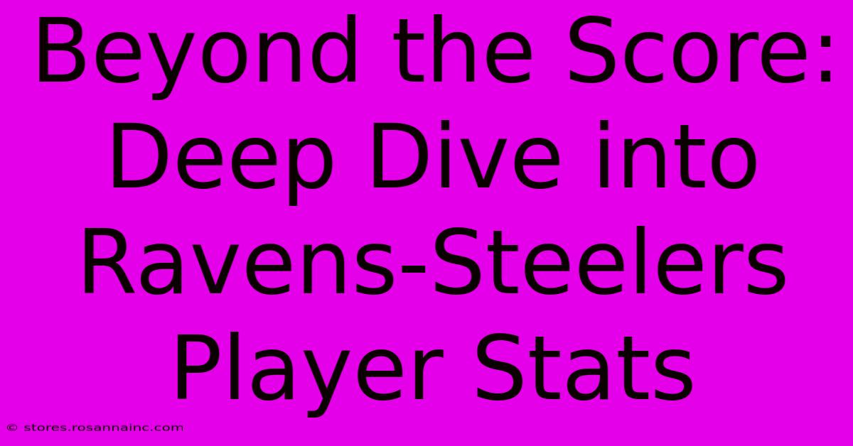 Beyond The Score: Deep Dive Into Ravens-Steelers Player Stats