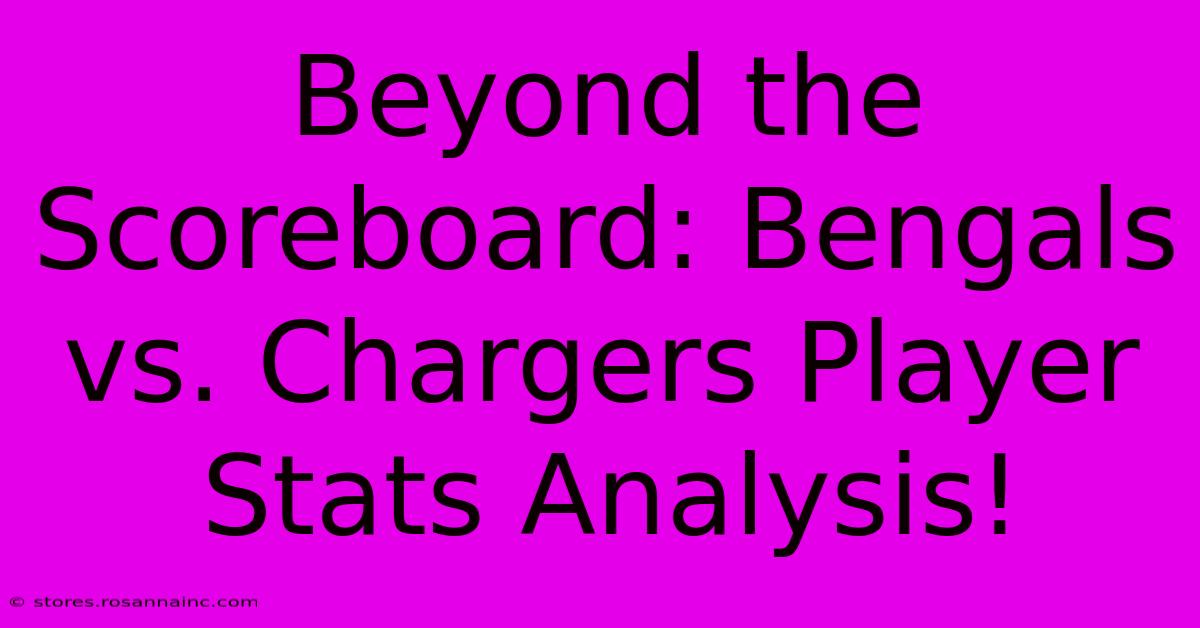 Beyond The Scoreboard: Bengals Vs. Chargers Player Stats Analysis!