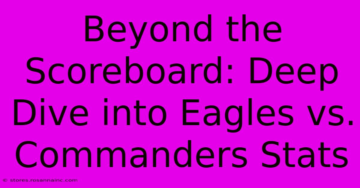 Beyond The Scoreboard: Deep Dive Into Eagles Vs. Commanders Stats