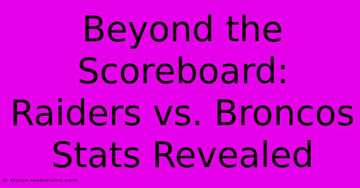 Beyond The Scoreboard:  Raiders Vs. Broncos Stats Revealed