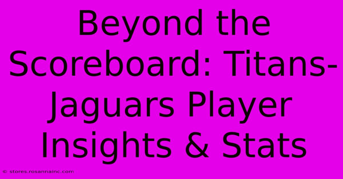 Beyond The Scoreboard: Titans-Jaguars Player Insights & Stats