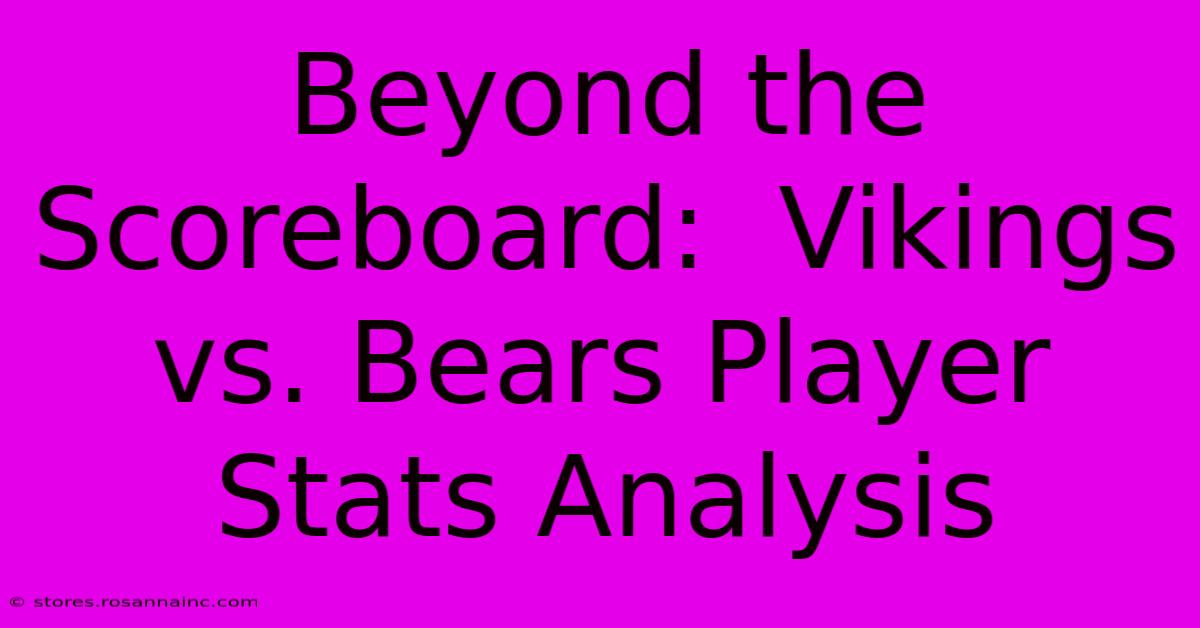 Beyond The Scoreboard:  Vikings Vs. Bears Player Stats Analysis