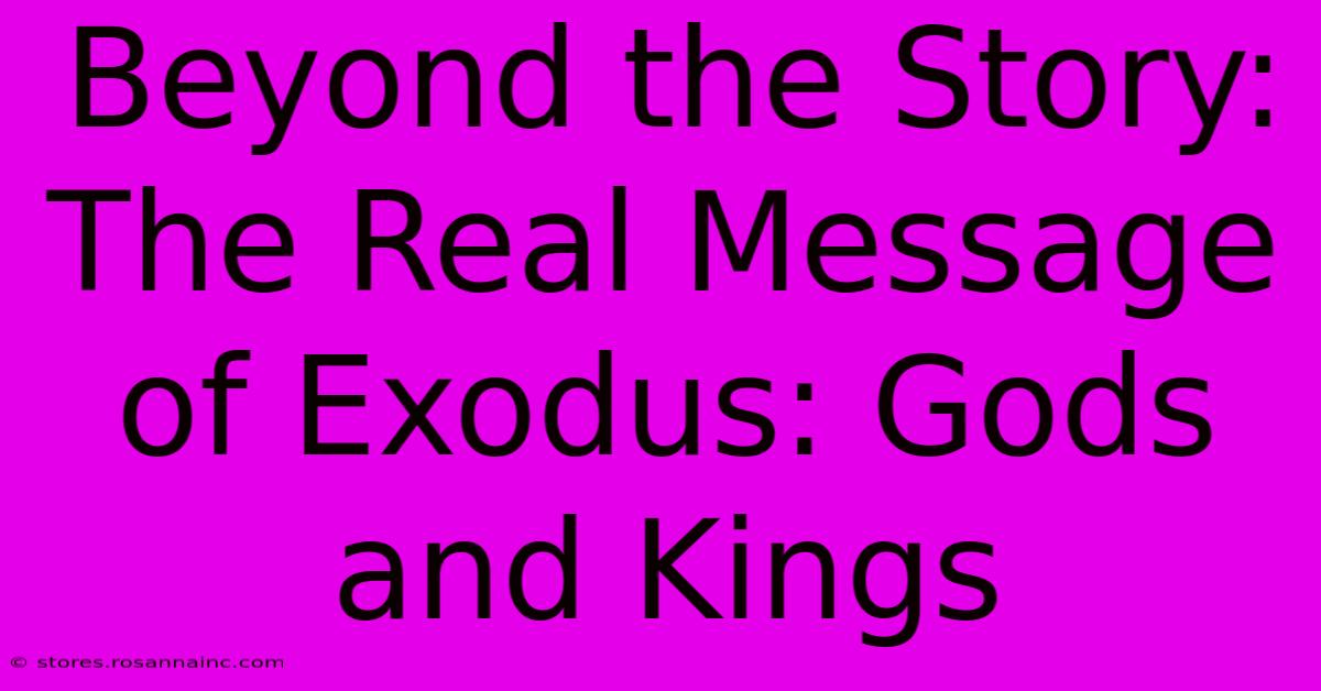 Beyond The Story: The Real Message Of Exodus: Gods And Kings