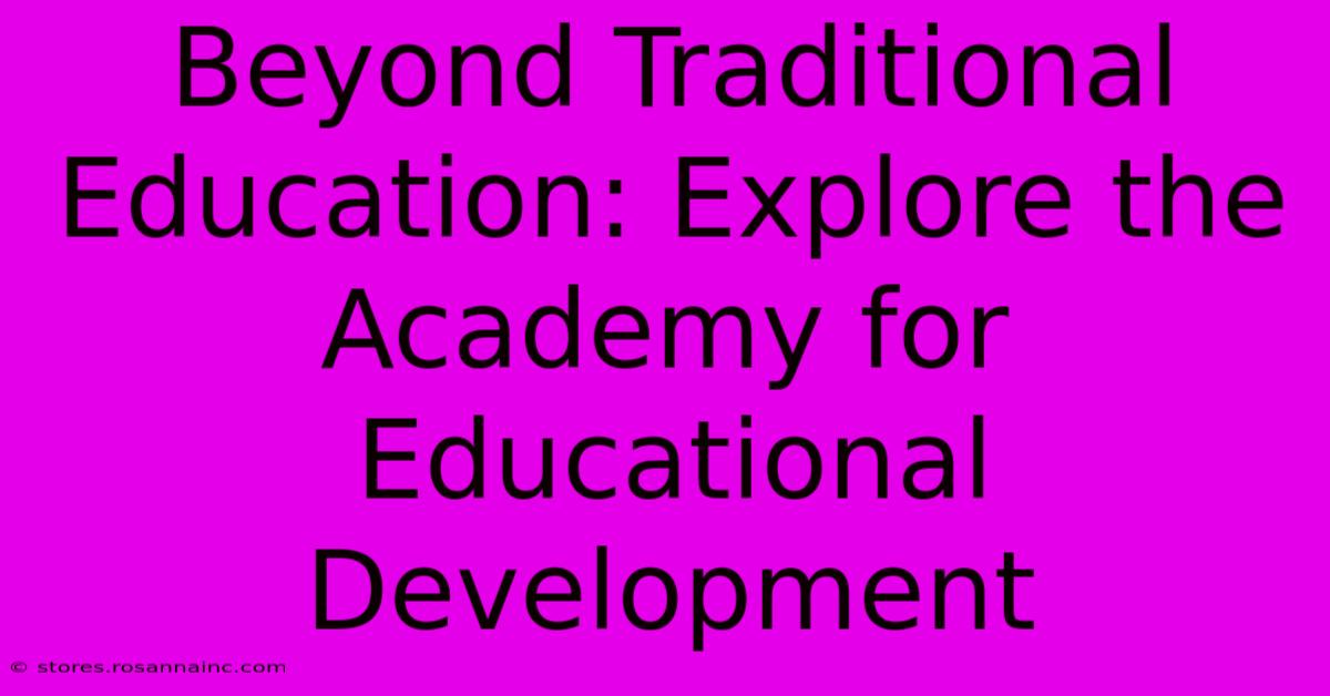 Beyond Traditional Education: Explore The Academy For Educational Development