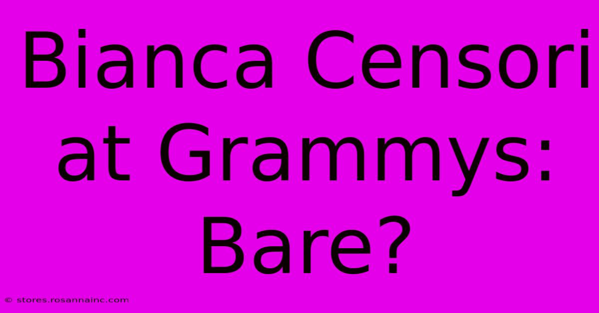 Bianca Censori At Grammys: Bare?