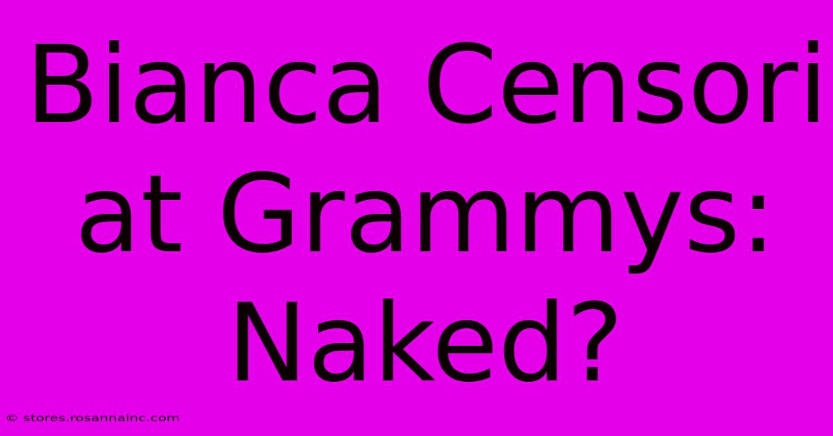 Bianca Censori At Grammys: Naked?