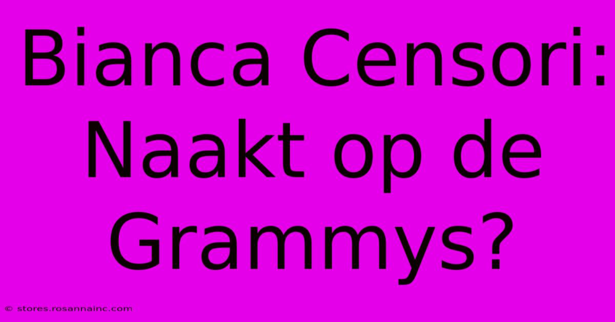 Bianca Censori: Naakt Op De Grammys?