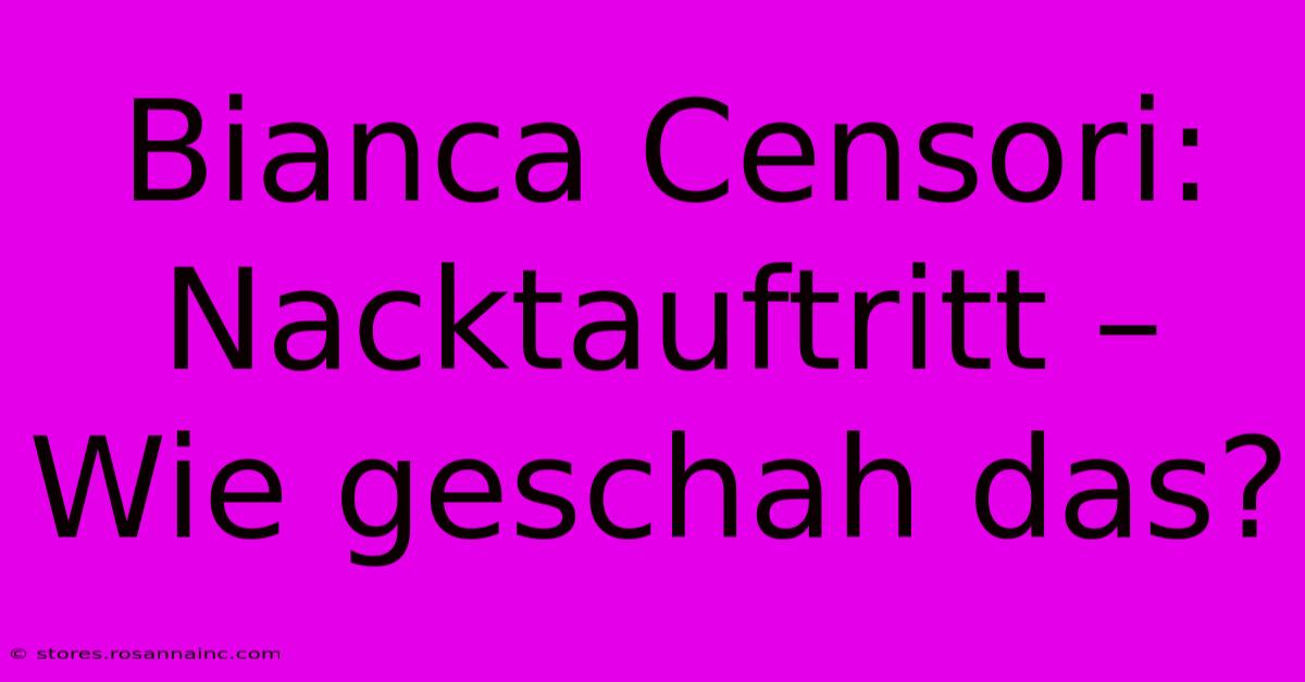 Bianca Censori: Nacktauftritt – Wie Geschah Das?