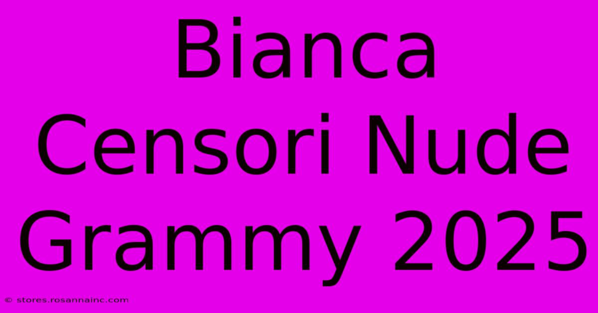 Bianca Censori Nude Grammy 2025