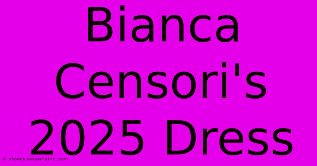 Bianca Censori's 2025 Dress