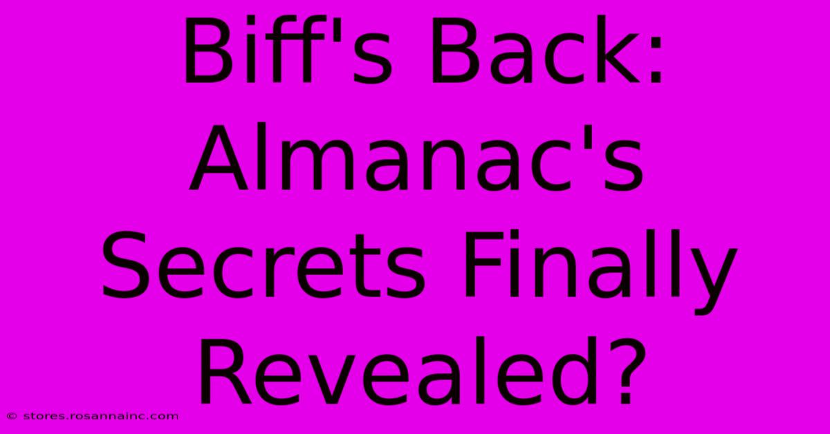 Biff's Back:  Almanac's Secrets Finally Revealed?