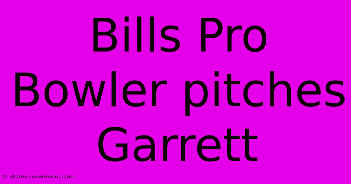 Bills Pro Bowler Pitches Garrett