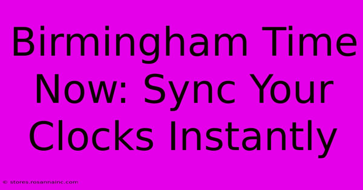 Birmingham Time Now: Sync Your Clocks Instantly