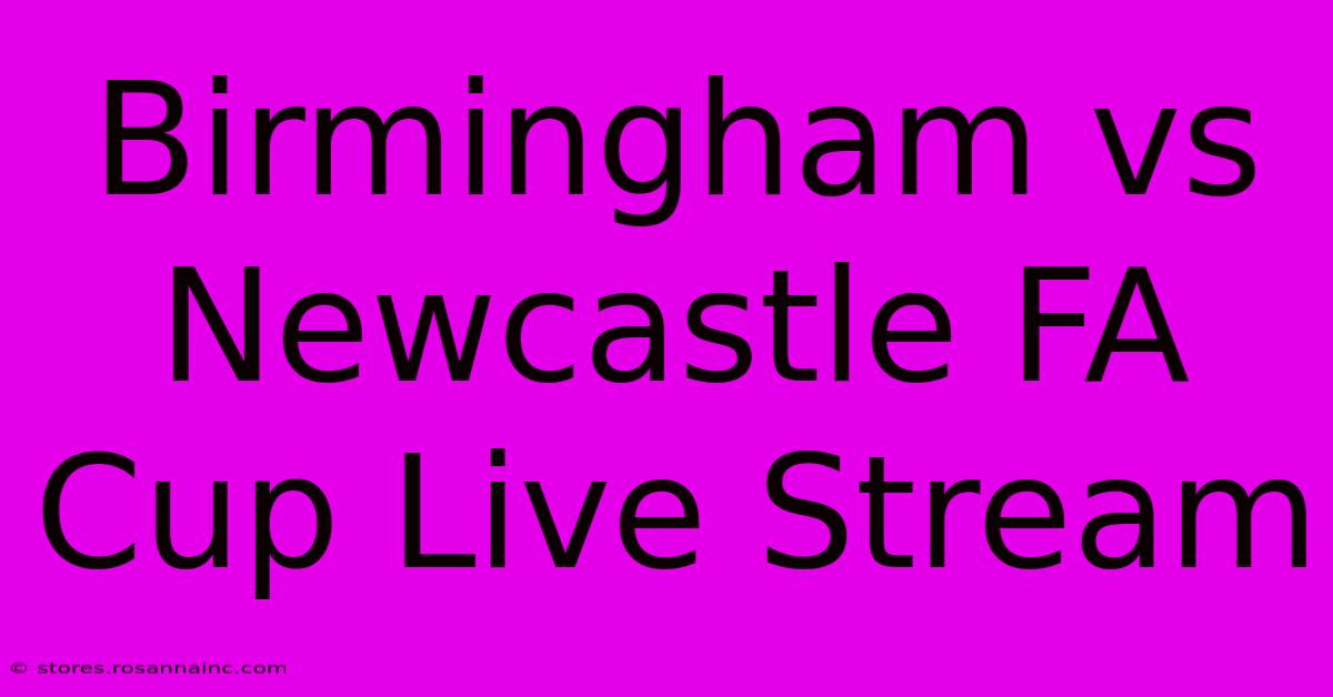 Birmingham Vs Newcastle FA Cup Live Stream