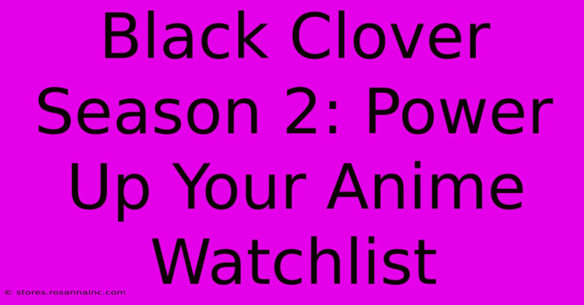 Black Clover Season 2: Power Up Your Anime Watchlist