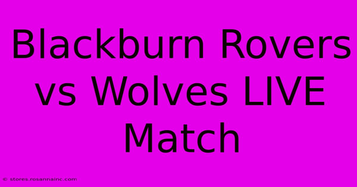 Blackburn Rovers Vs Wolves LIVE Match