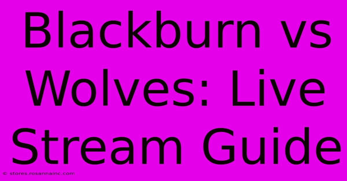 Blackburn Vs Wolves: Live Stream Guide