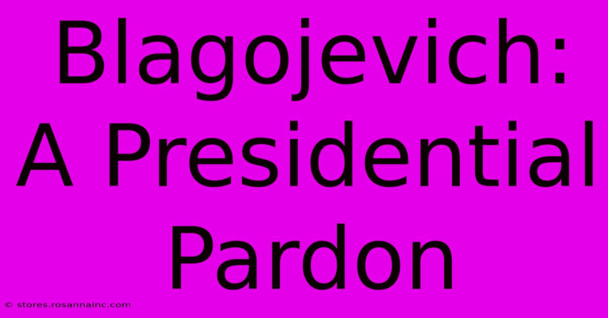 Blagojevich: A Presidential Pardon