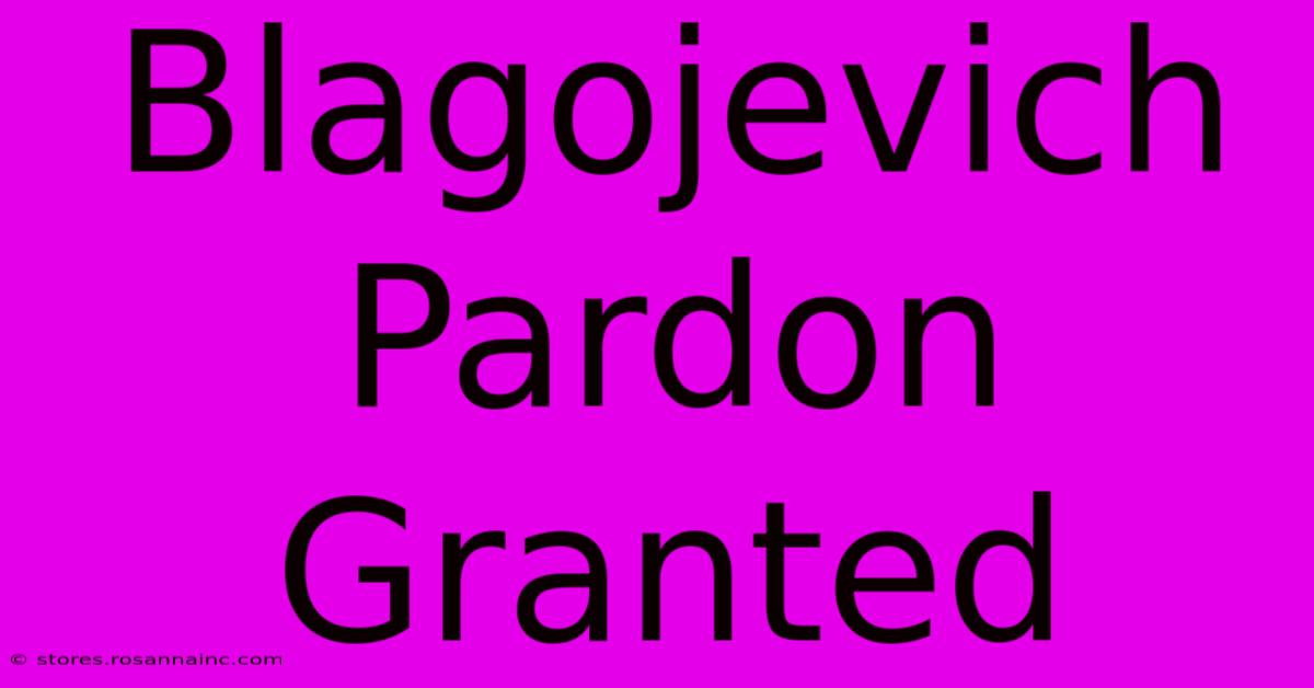 Blagojevich Pardon Granted