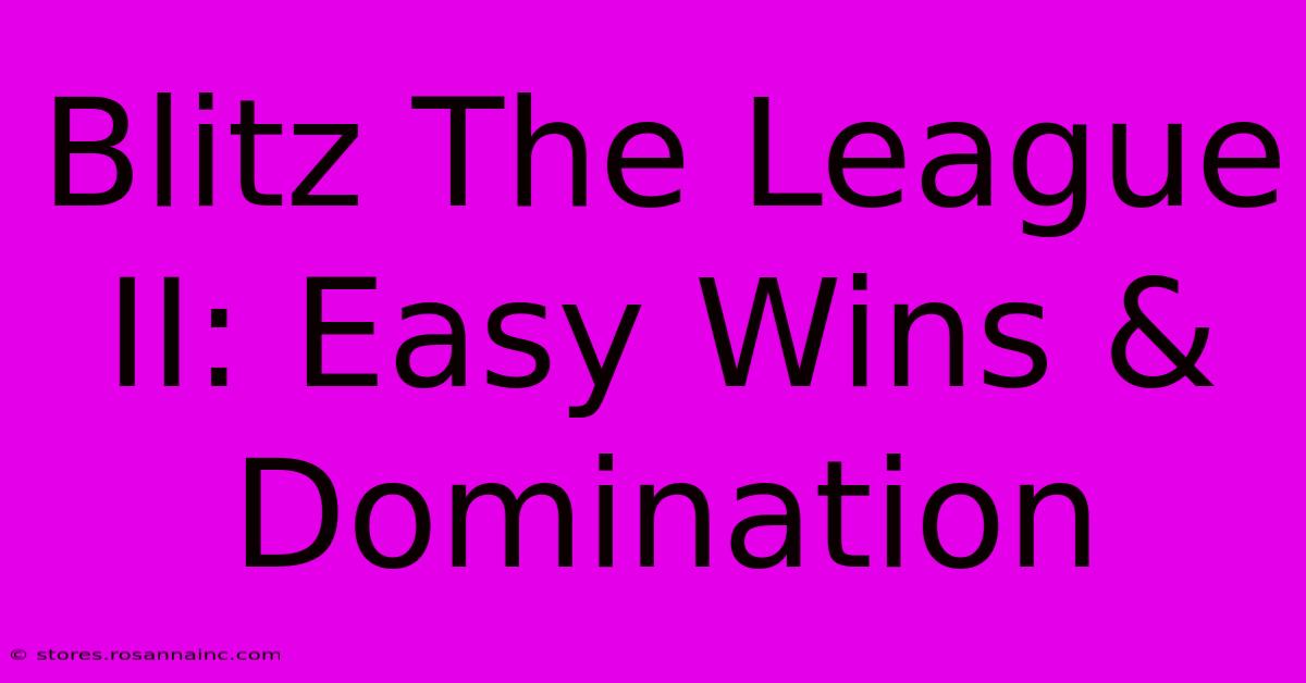 Blitz The League II: Easy Wins & Domination