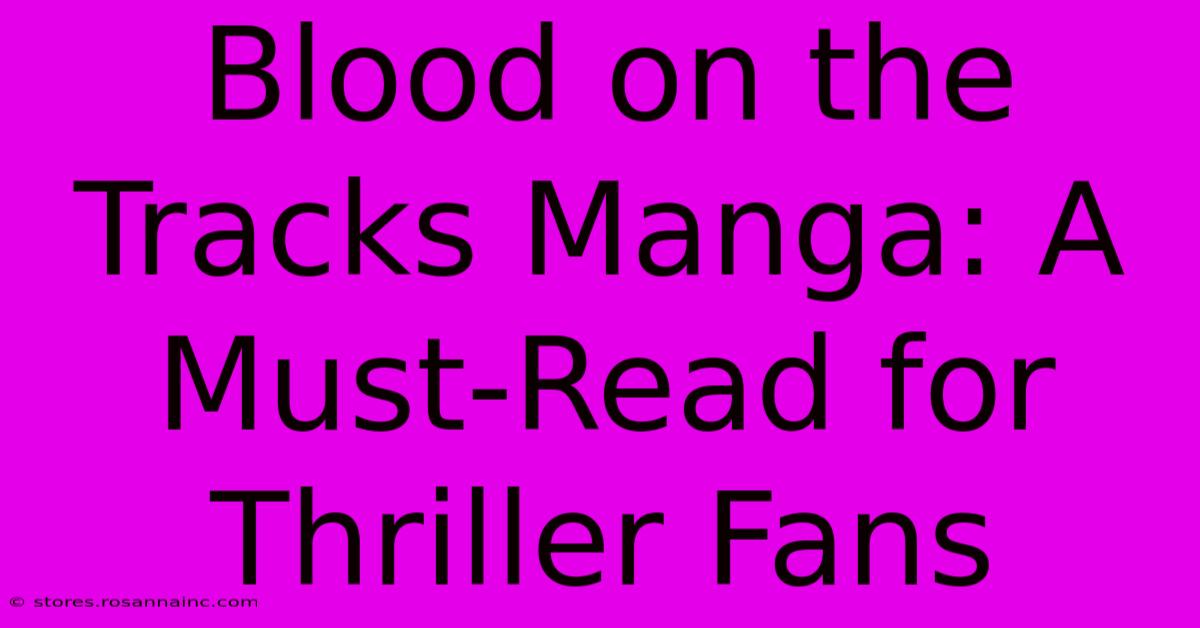 Blood On The Tracks Manga: A Must-Read For Thriller Fans