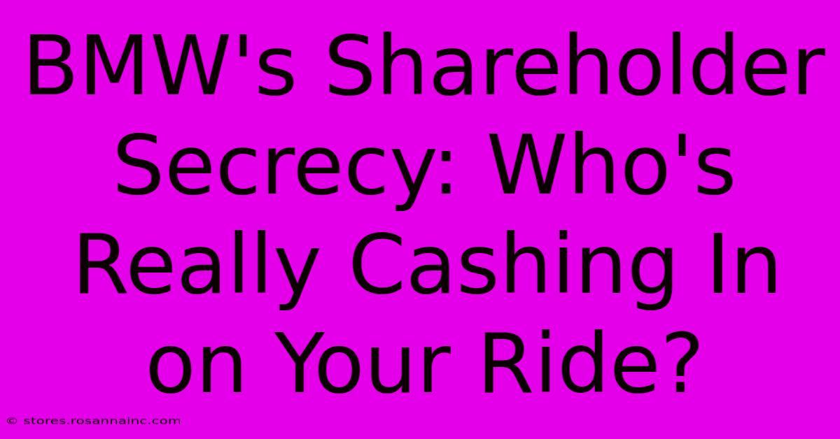 BMW's Shareholder Secrecy: Who's Really Cashing In On Your Ride?