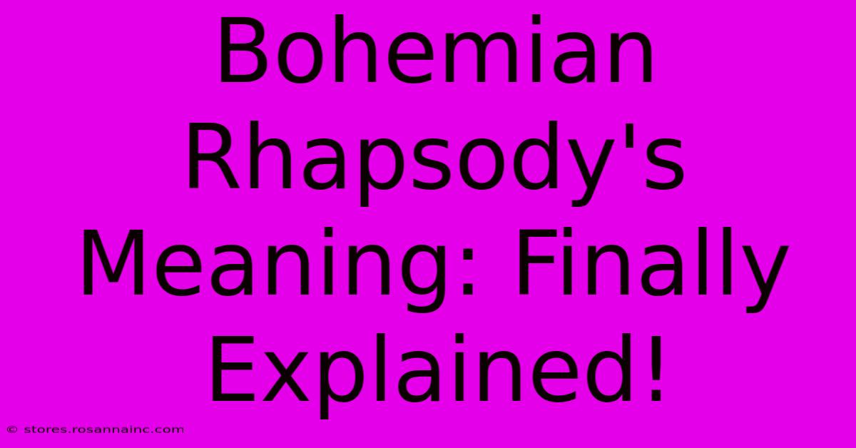 Bohemian Rhapsody's Meaning: Finally Explained!