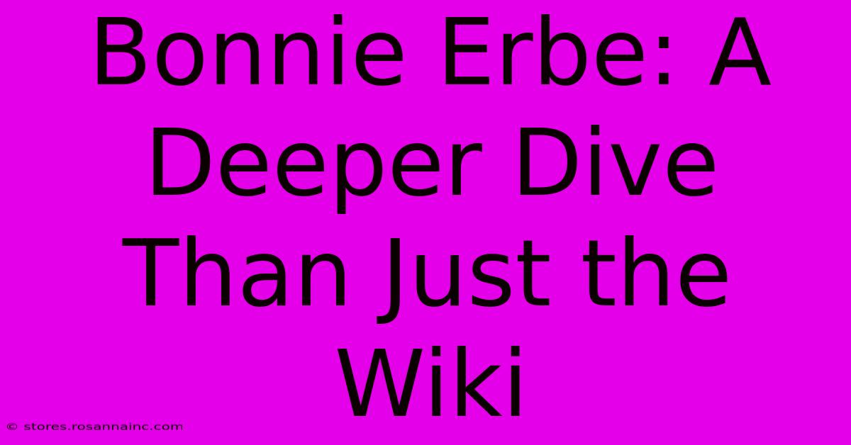 Bonnie Erbe: A Deeper Dive Than Just The Wiki