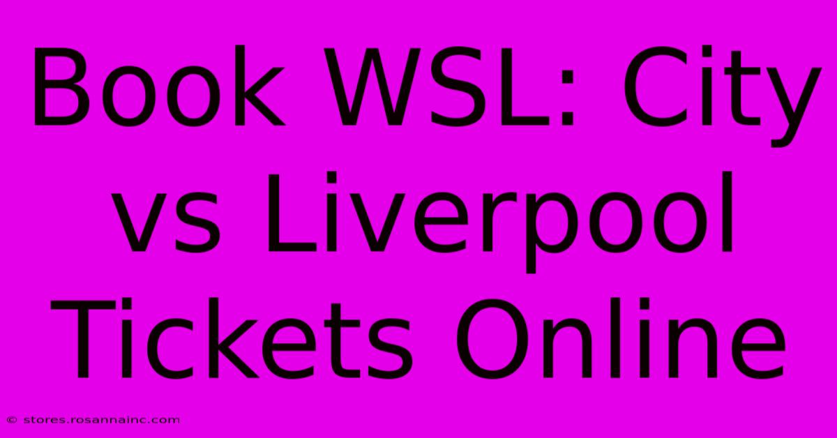 Book WSL: City Vs Liverpool Tickets Online