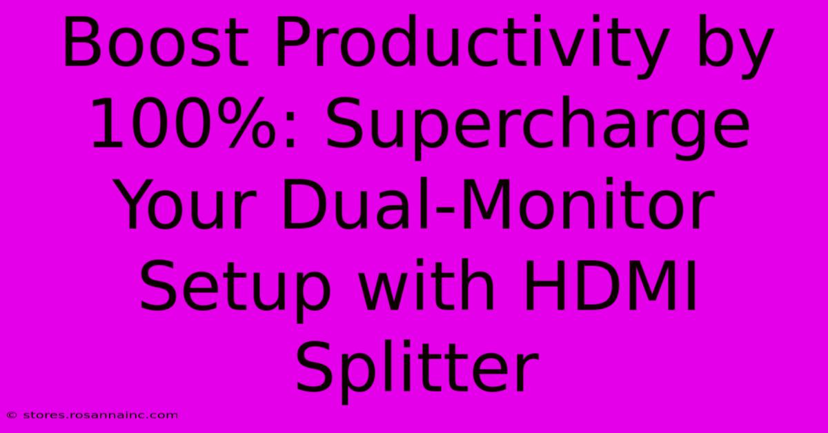 Boost Productivity By 100%: Supercharge Your Dual-Monitor Setup With HDMI Splitter