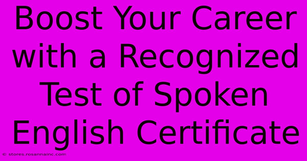 Boost Your Career With A Recognized Test Of Spoken English Certificate