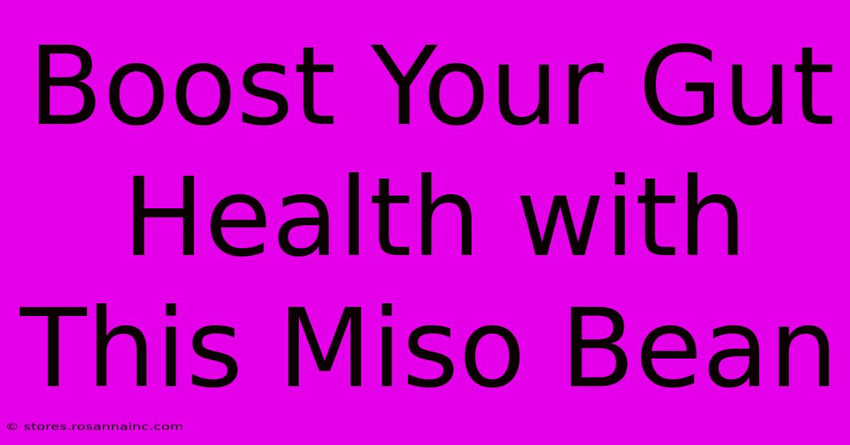 Boost Your Gut Health With This Miso Bean