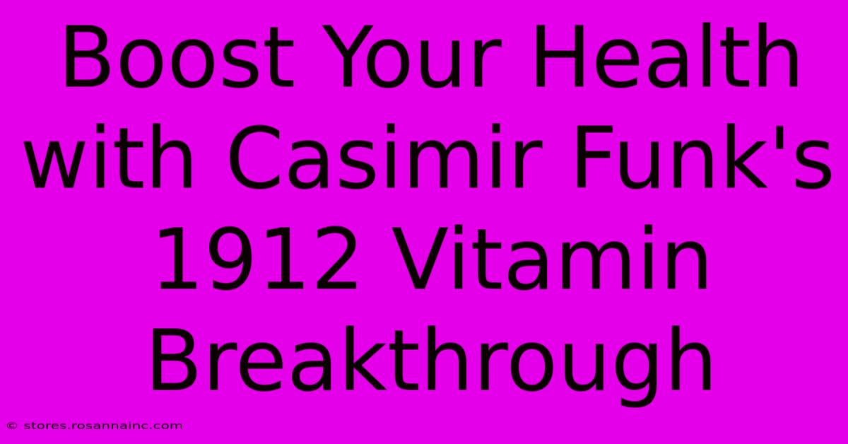 Boost Your Health With Casimir Funk's 1912 Vitamin Breakthrough