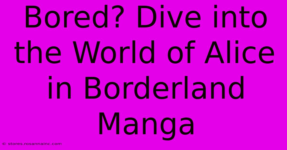 Bored? Dive Into The World Of Alice In Borderland Manga