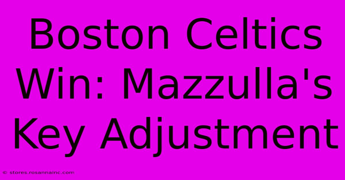 Boston Celtics Win: Mazzulla's Key Adjustment