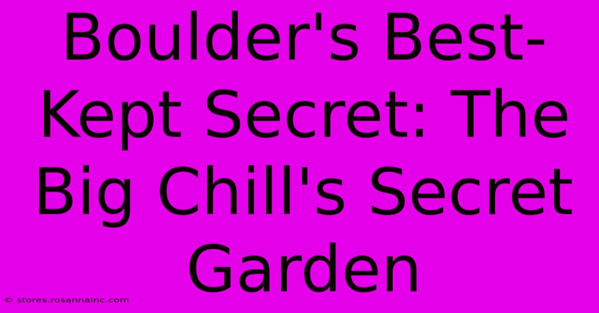 Boulder's Best-Kept Secret: The Big Chill's Secret Garden