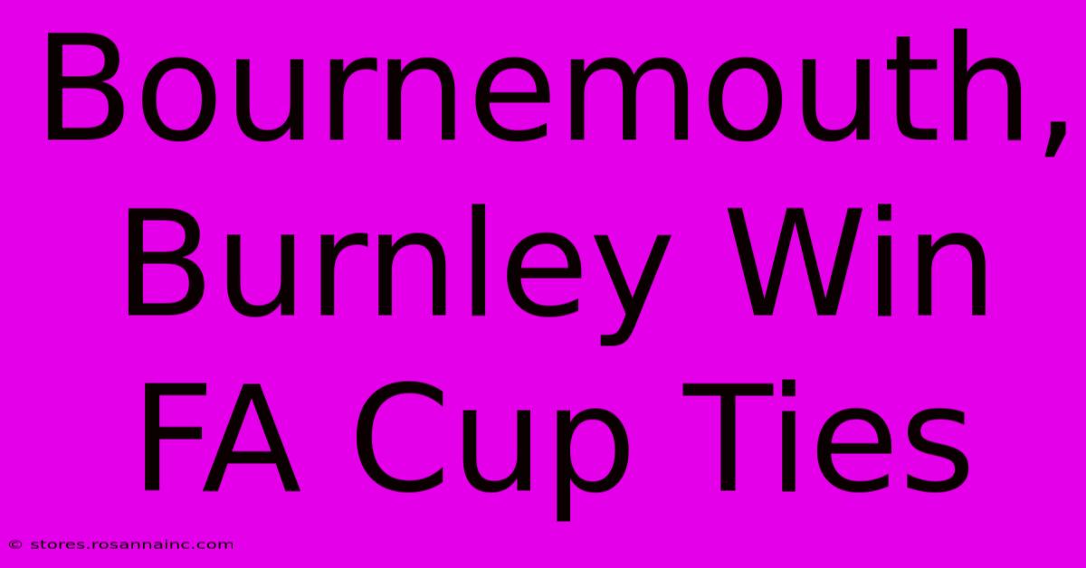 Bournemouth, Burnley Win FA Cup Ties