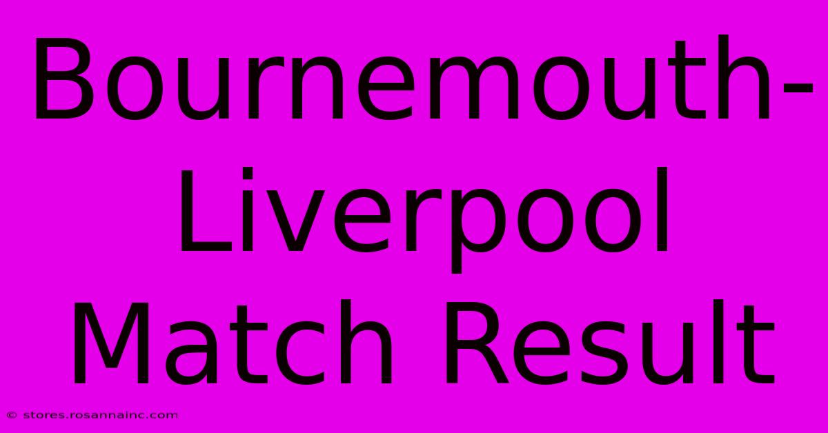 Bournemouth-Liverpool Match Result