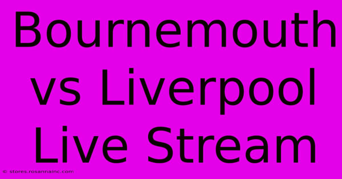 Bournemouth Vs Liverpool Live Stream