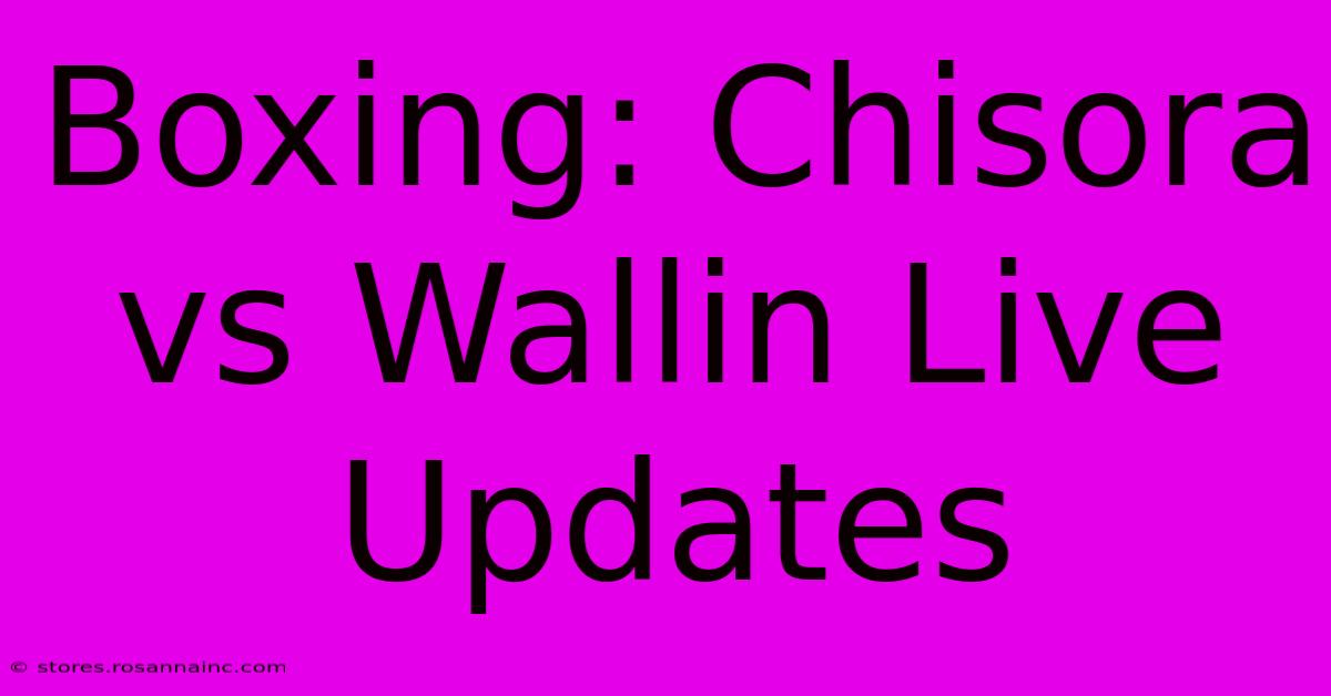 Boxing: Chisora Vs Wallin Live Updates