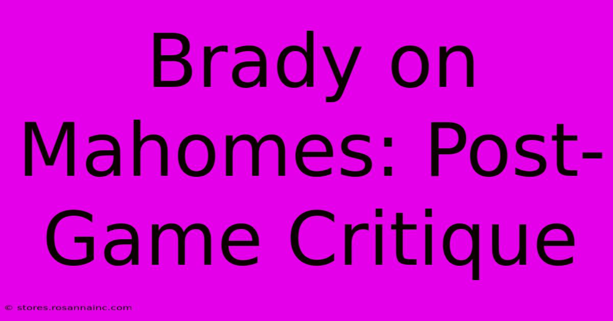 Brady On Mahomes: Post-Game Critique