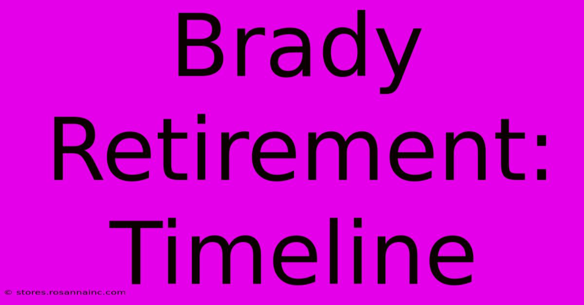 Brady Retirement: Timeline