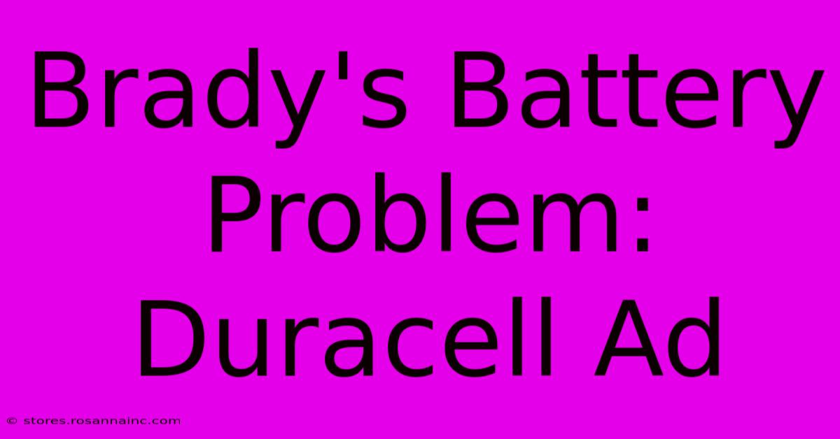 Brady's Battery Problem: Duracell Ad