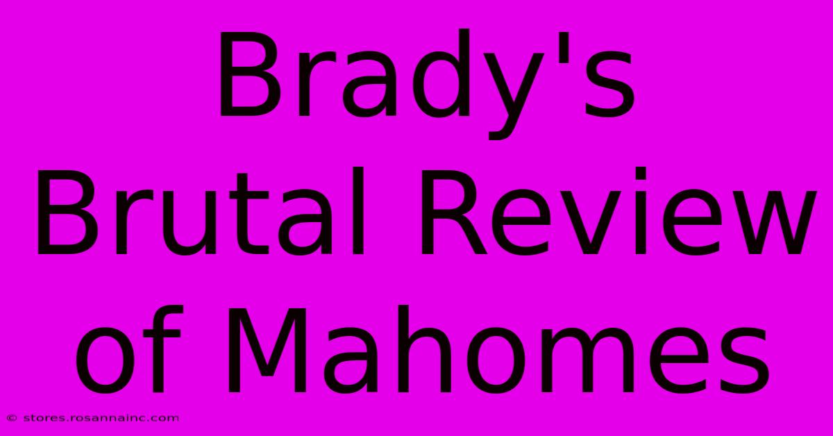 Brady's Brutal Review Of Mahomes