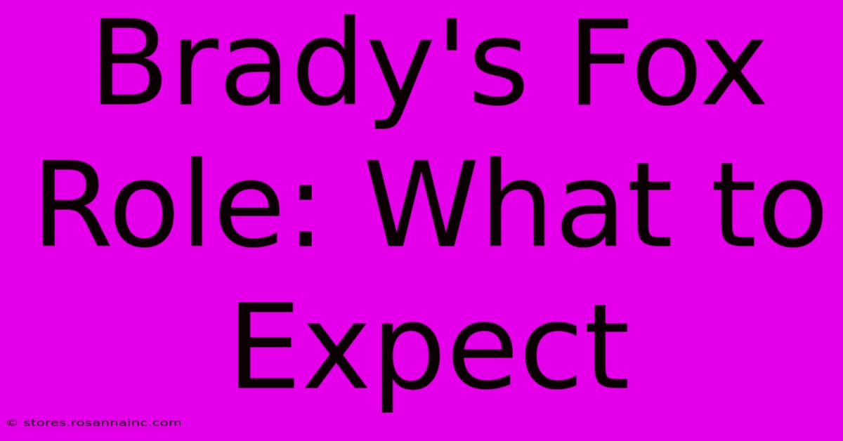 Brady's Fox Role: What To Expect